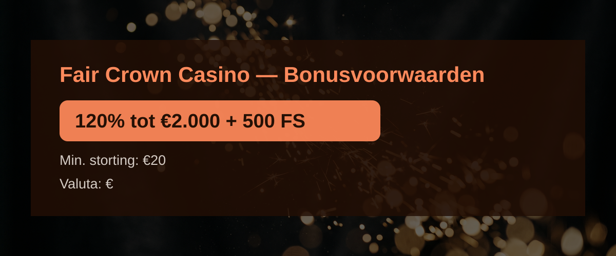 Fair Crown Casino — Bonusvoorwaarden: 120% tot €2.000 + 500 FS