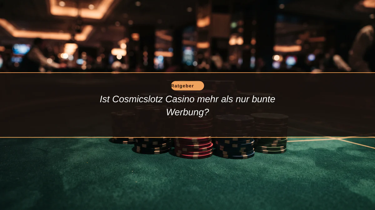Ist Cosmicslotz Casino mehr als nur bunte Werbung?