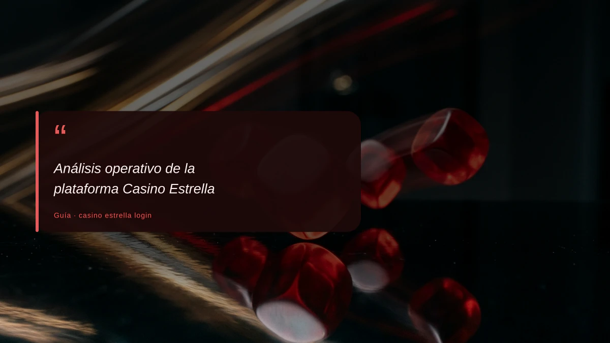 Análisis operativo de la plataforma Casino Estrella