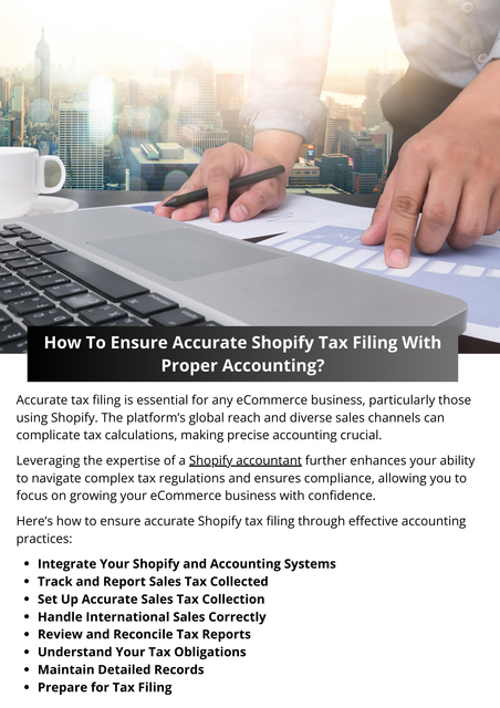 Ensure accurate Shopify tax filing by keeping detailed financial records, tracking all sales, expenses, and inventory costs. Use accounting software to automate calculations and generate reports. Stay up to date with sales tax regulations, especially for multiple states, and consult a Shopify accountant to review your data for accuracy, ensuring compliance and preventing costly filing errors. To know more visit here https://www.esenshi.com/shopify-accounting