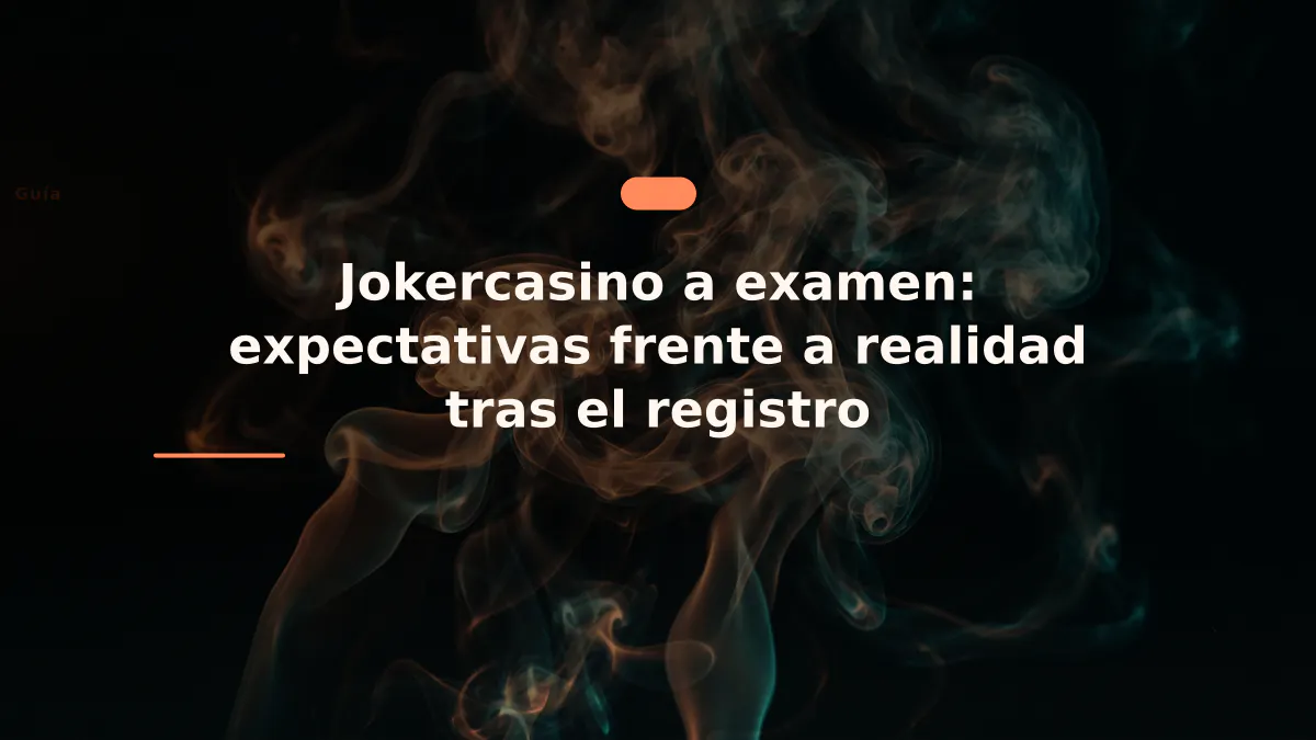 Jokercasino a examen: expectativas frente a realidad tras el registro