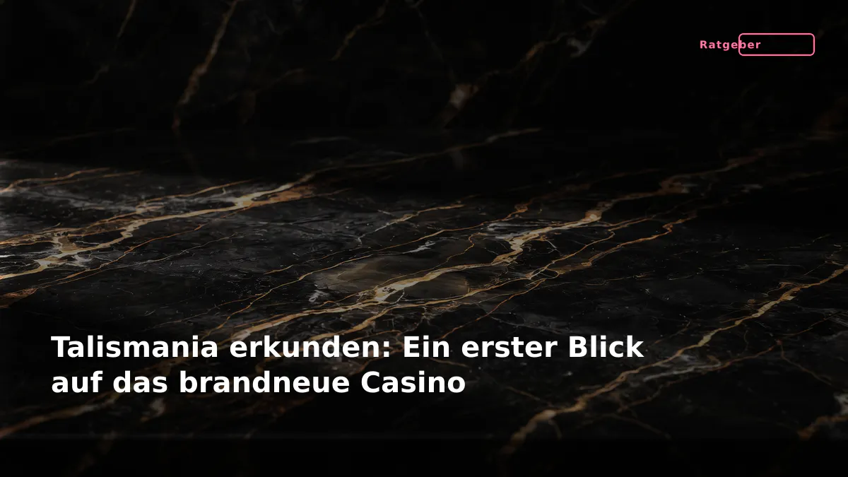 Talismania erkunden: Ein erster Blick auf das brandneue Casino