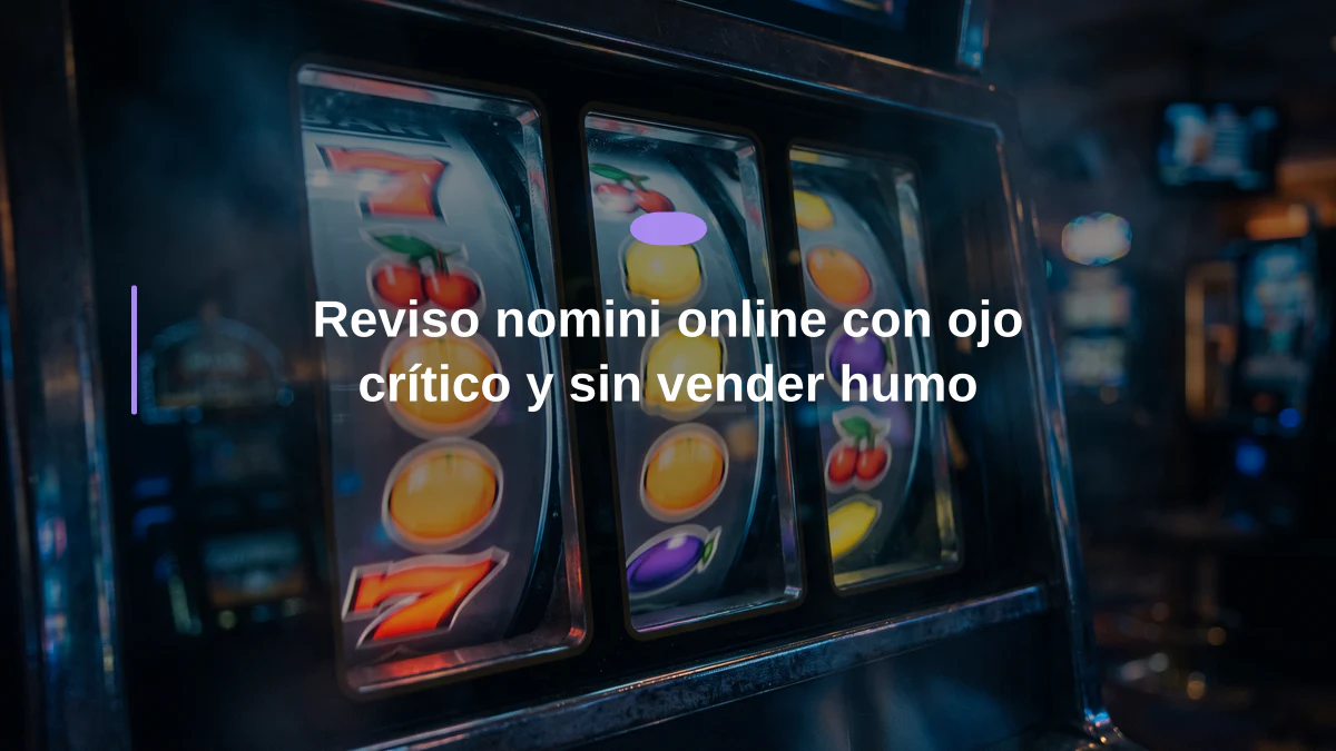 Reviso nomini online con ojo crítico y sin vender humo