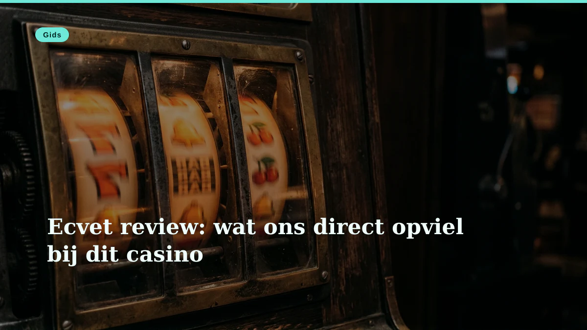 Ecvet review: wat ons direct opviel bij dit casino