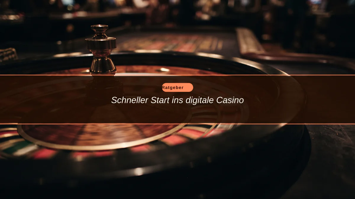 Schneller Start ins digitale Casino