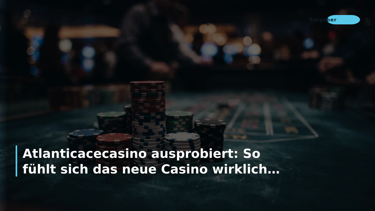 Atlanticacecasino ausprobiert: So fühlt sich das neue Casino wirklich an
