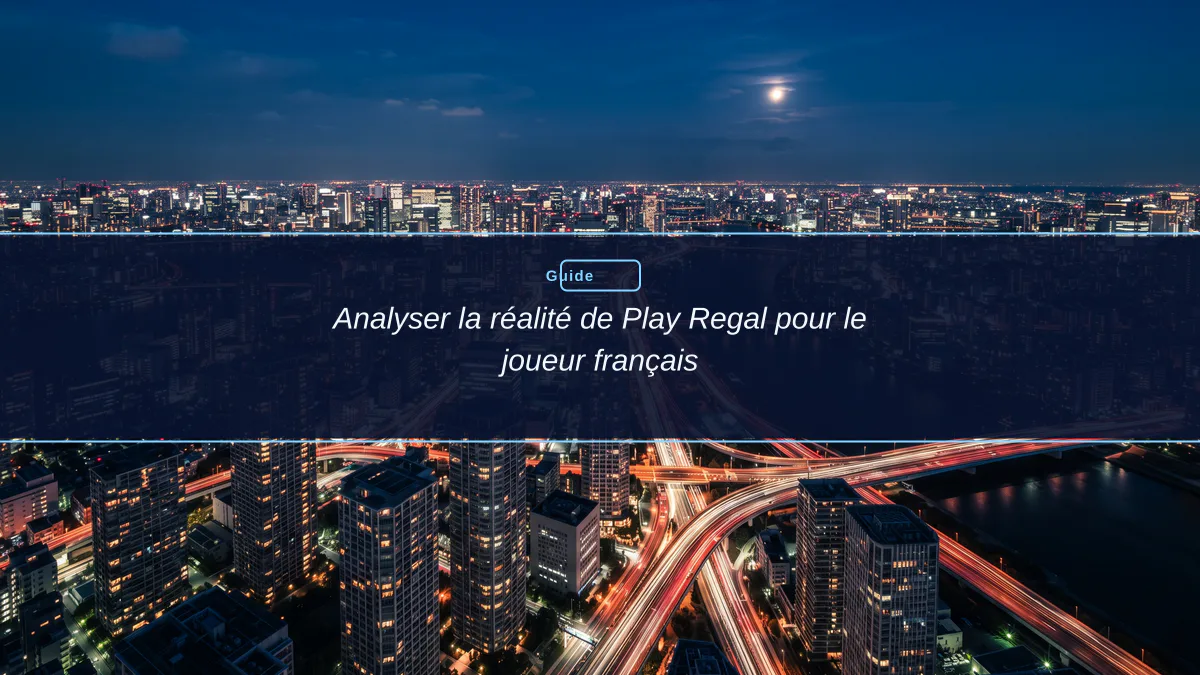 Analyser la réalité de Play Regal pour le joueur français