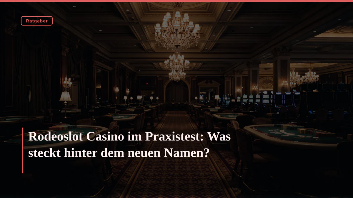 Rodeoslot Casino im Praxistest: Was steckt hinter dem neuen Namen?