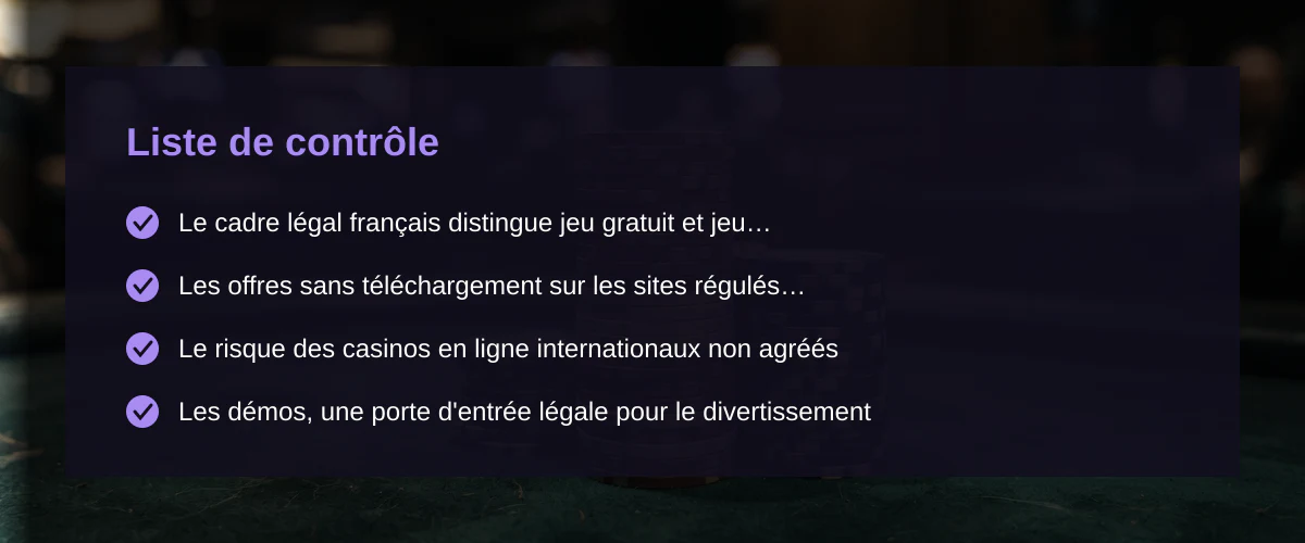 Casino gratuit sans téléchargement : comprendre l'offre et le cadre légal français — Liste de contrôle