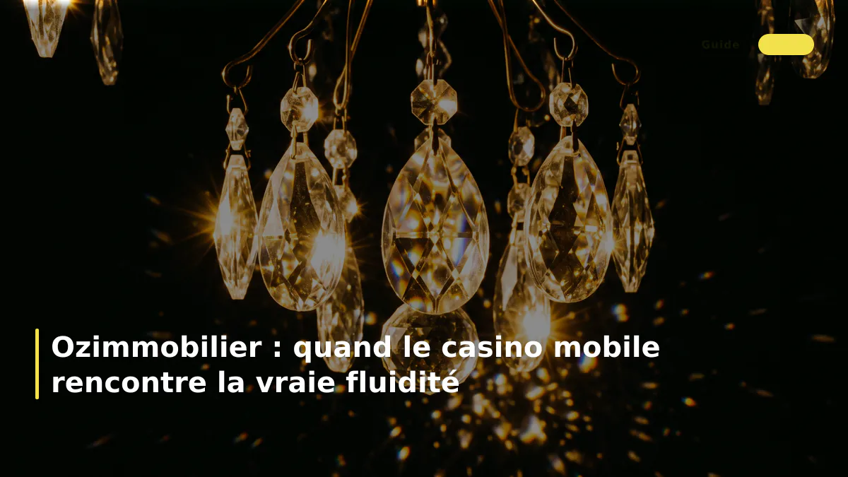 Ozimmobilier : quand le casino mobile rencontre la vraie fluidité
