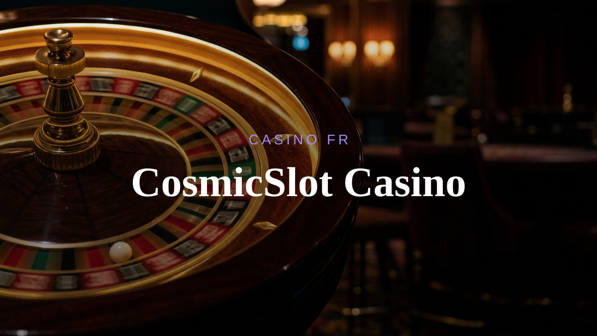 CosmicSlot Casino — bonus de bienvenue