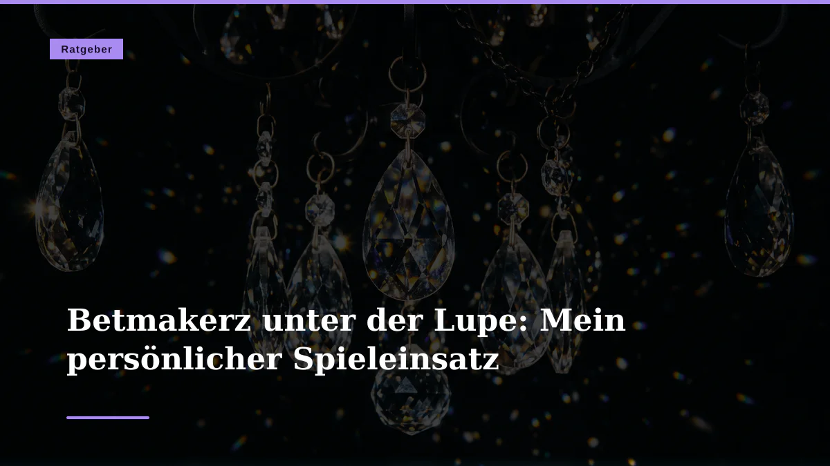 Betmakerz unter der Lupe: Mein persönlicher Spieleinsatz