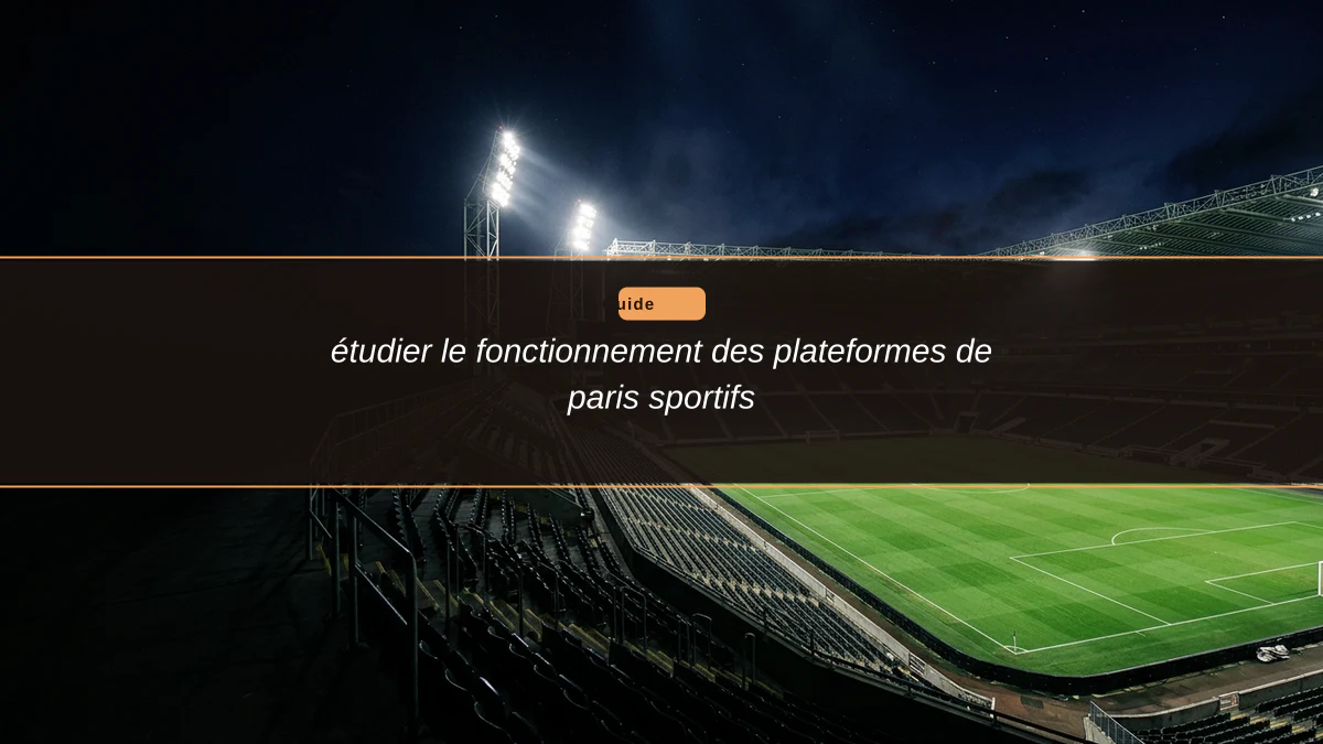 étudier le fonctionnement des plateformes de paris sportifs