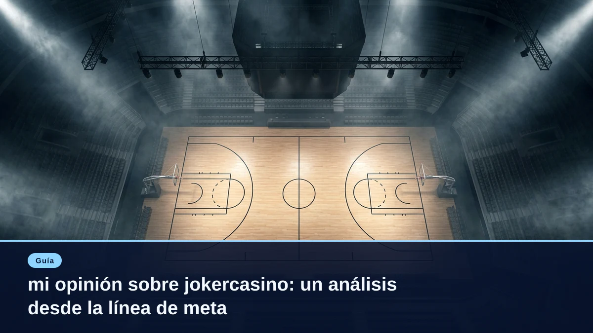 mi opinión sobre jokercasino: un análisis desde la línea de meta