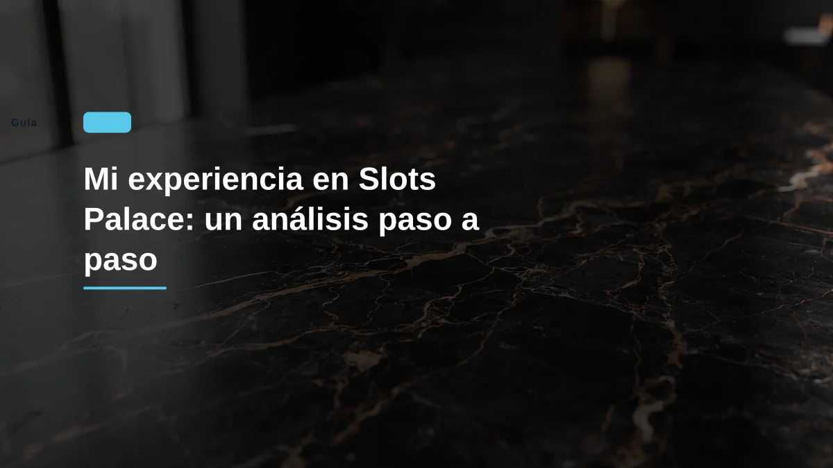 Mi experiencia en Slots Palace: un análisis paso a paso