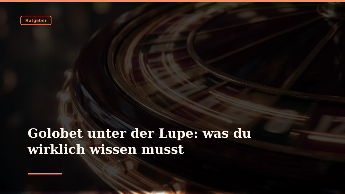 Golobet unter der Lupe: was du wirklich wissen musst
