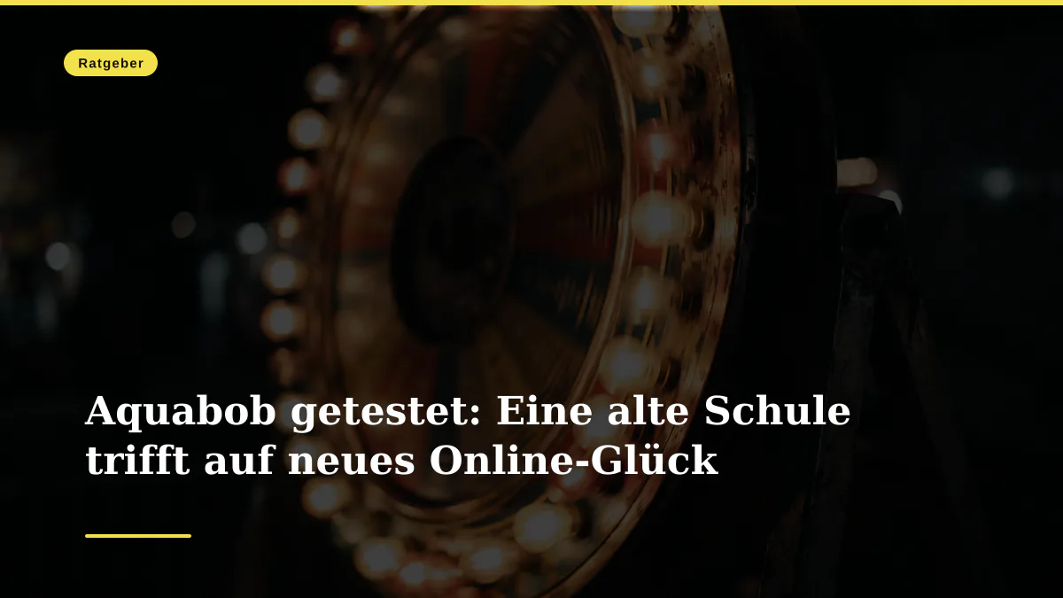 Aquabob getestet: Eine alte Schule trifft auf neues Online-Glück