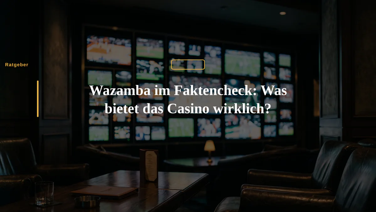 Wazamba im Faktencheck: Was bietet das Casino wirklich?