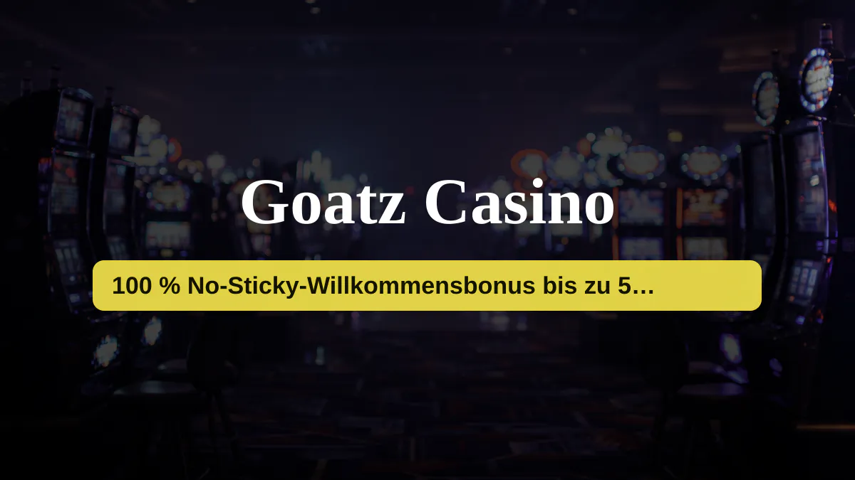 Goatz Casino � Willkommensbonus 100 % No-Sticky-Willkommensbonus bis zu 500 � + 200 FS, Zahlungen: Visa, Mastercard, Sofort, Revolut, MiFinity