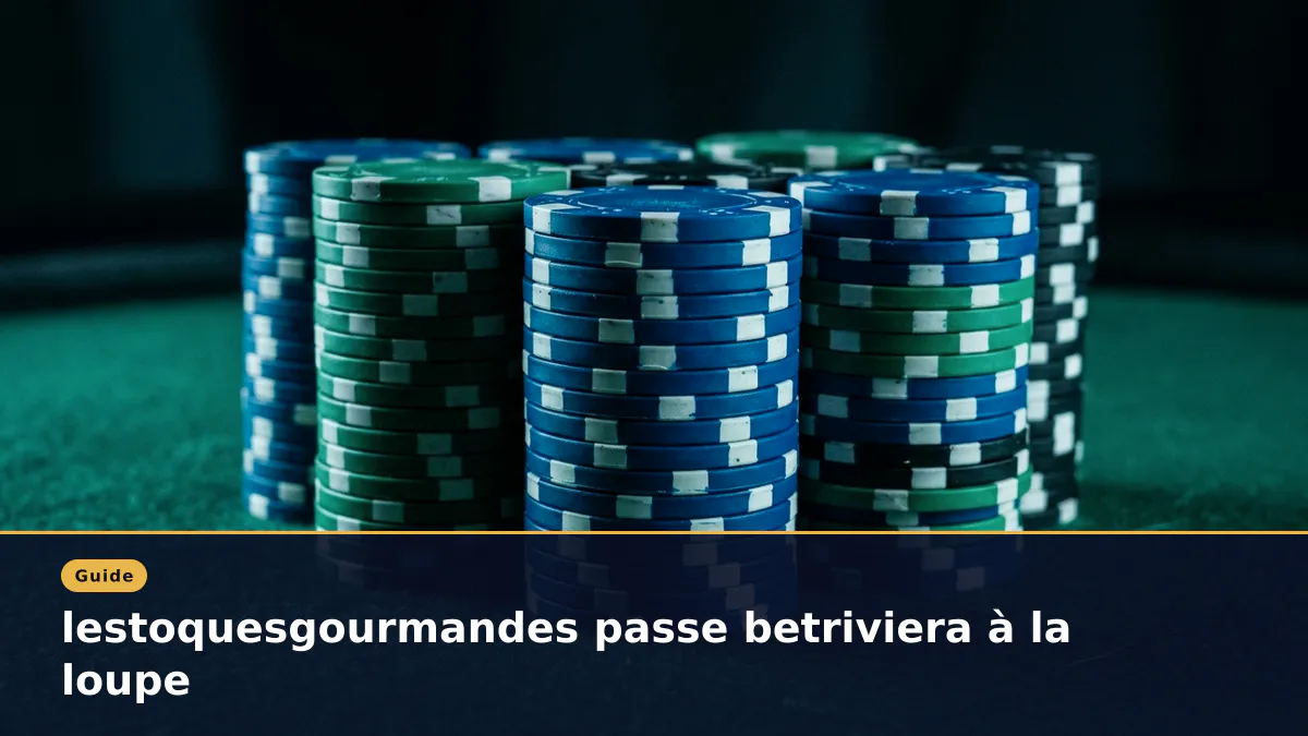 lestoquesgourmandes passe betriviera à la loupe