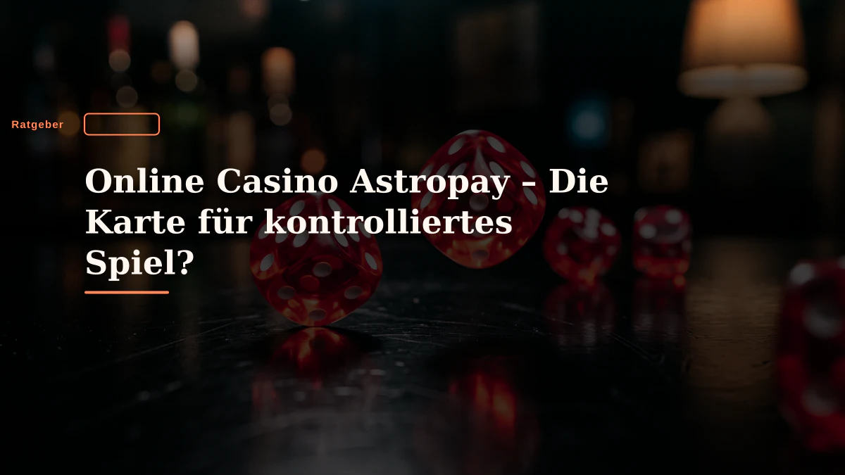 Online Casino Astropay – Die Karte für kontrolliertes Spiel?