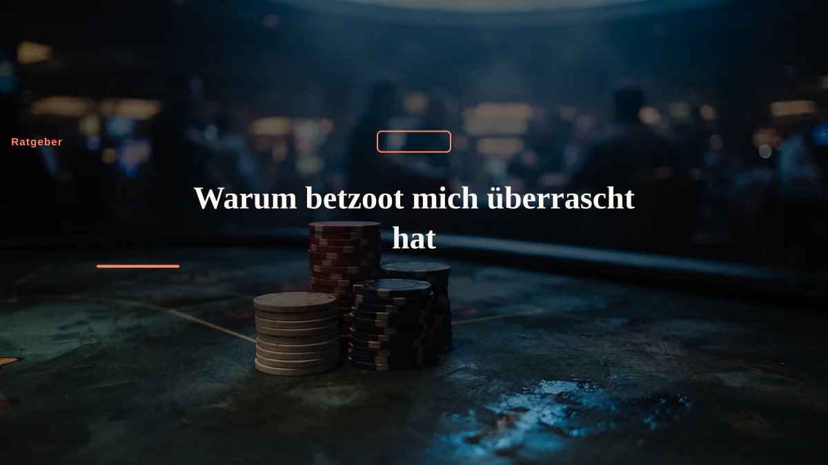 Warum betzoot mich überrascht hat