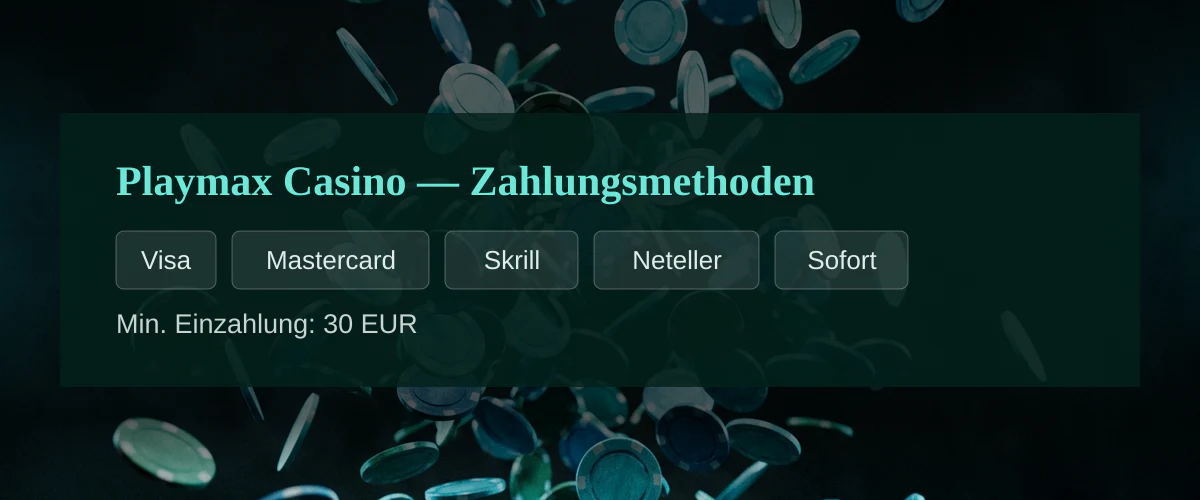 Playmax Casino — Zahlungsmethoden: Visa, Mastercard, Skrill, Neteller, Sofort