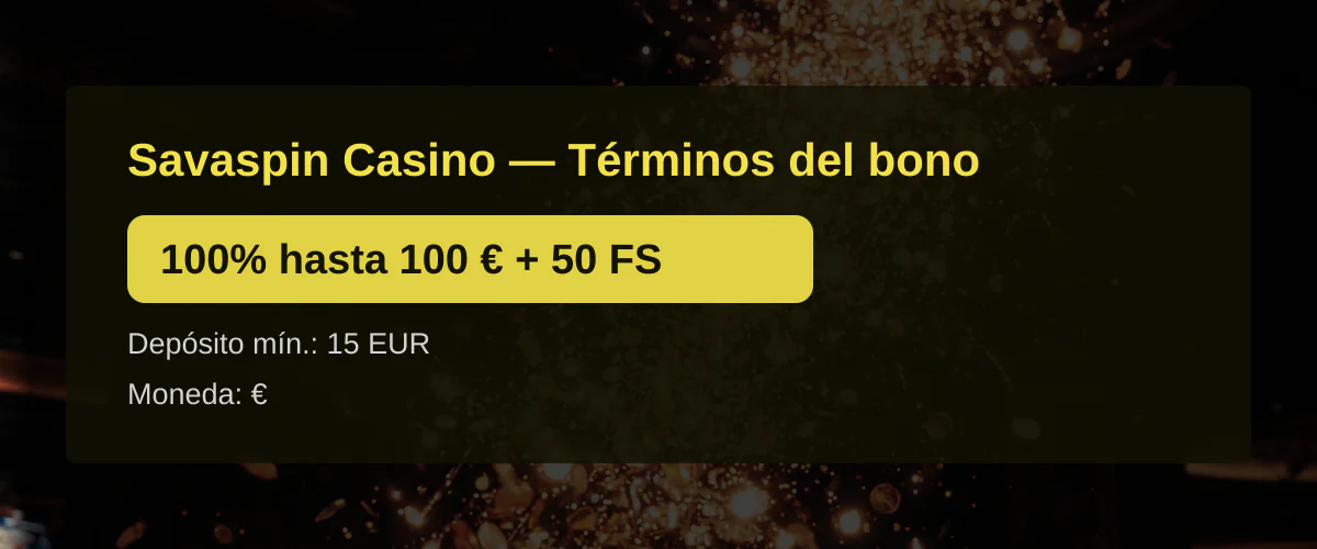 Savaspin Casino � T�rminos del bono: 100% hasta 100 � + 50 FS