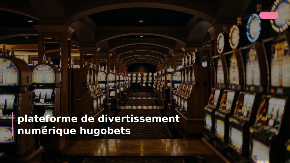 plateforme de divertissement numérique hugobets 1 plateforme de divertissement numérique hugobets
