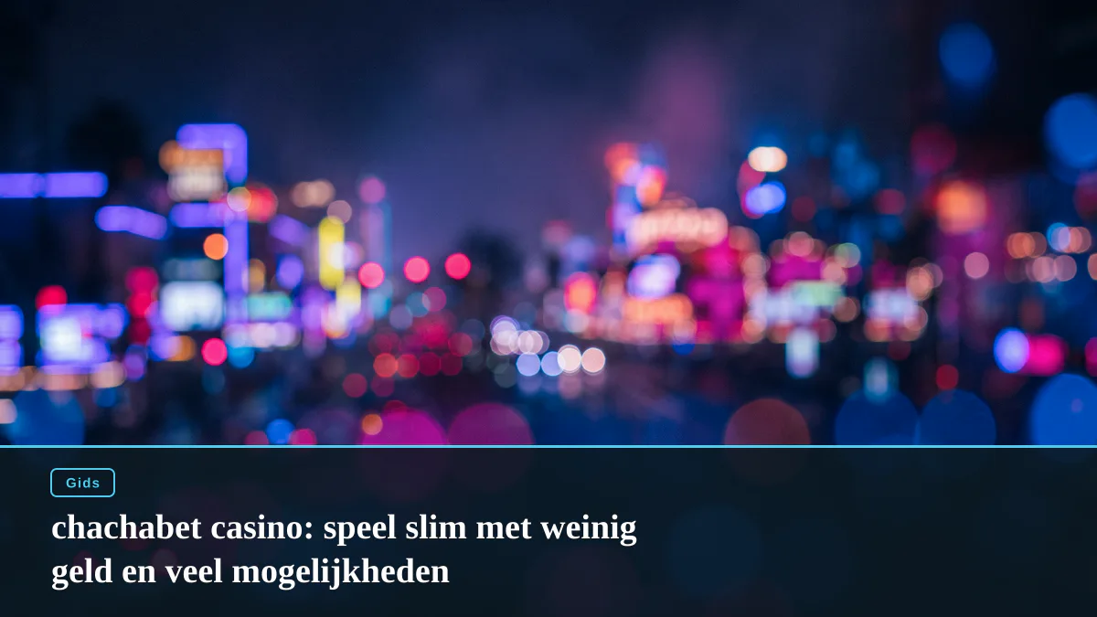 chachabet casino: speel slim met weinig geld en veel mogelijkheden