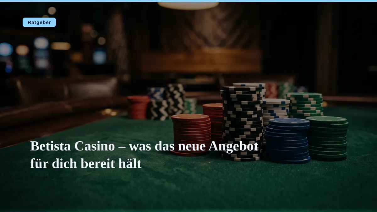 Betista Casino – was das neue Angebot für dich bereit hält