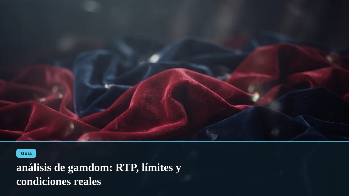 análisis de gamdom: RTP, límites y condiciones reales