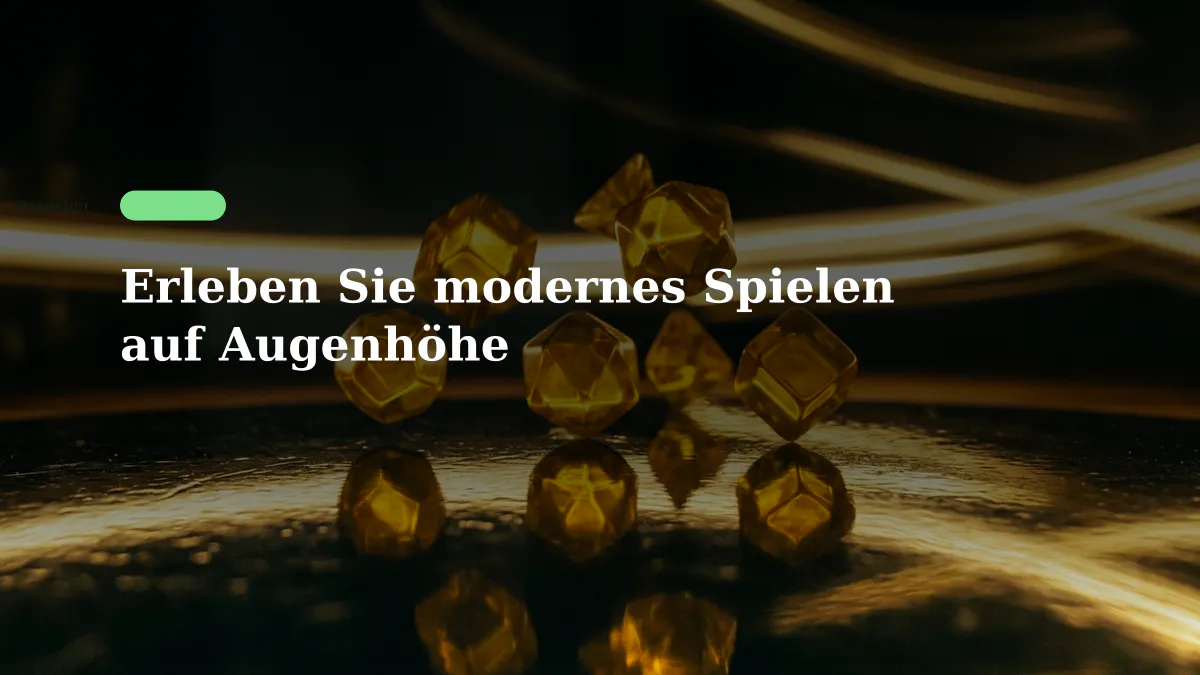 Erleben Sie modernes Spielen auf Augenhöhe