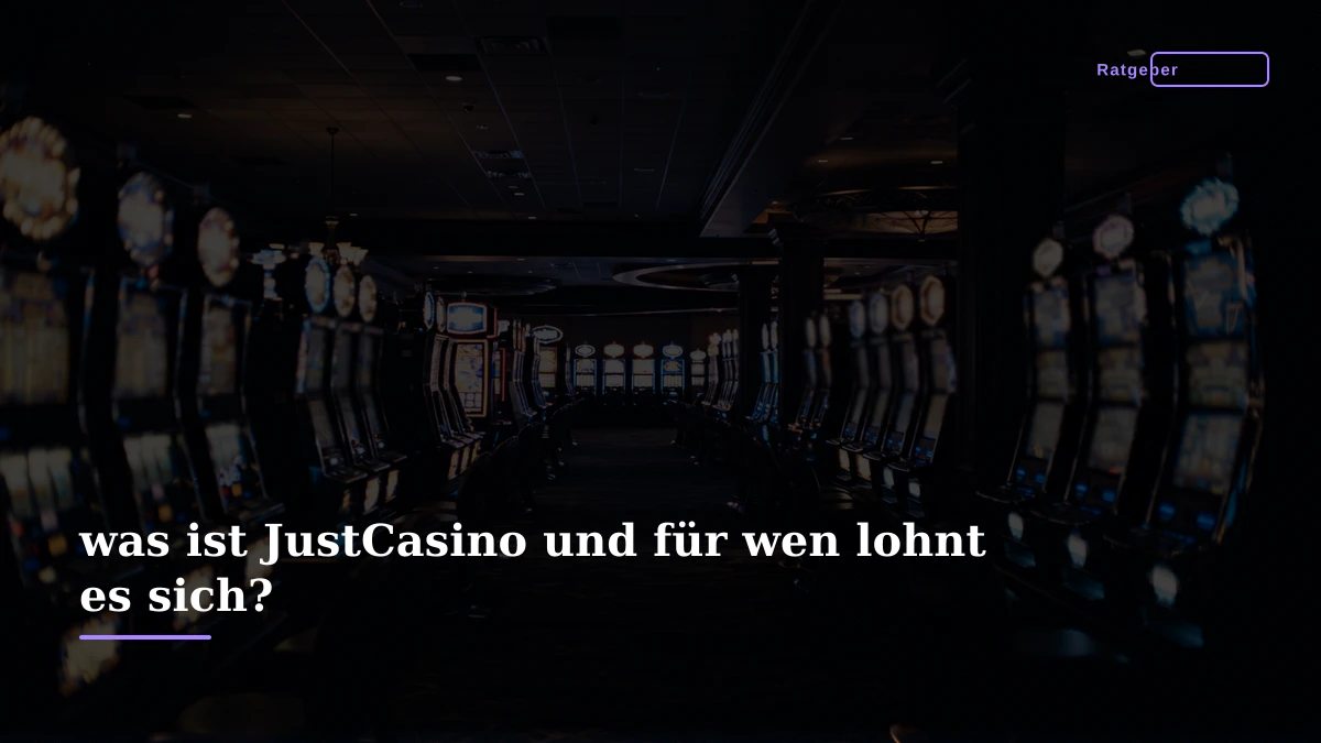 was ist JustCasino und für wen lohnt es sich?