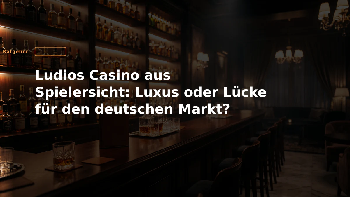 Ludios Casino aus Spielersicht: Luxus oder Lücke für den deutschen Markt?