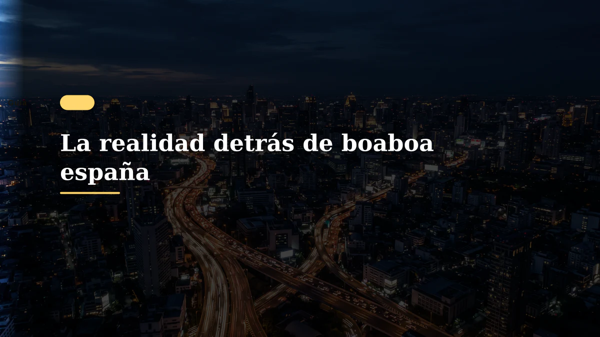 La realidad detrás de boaboa españa
