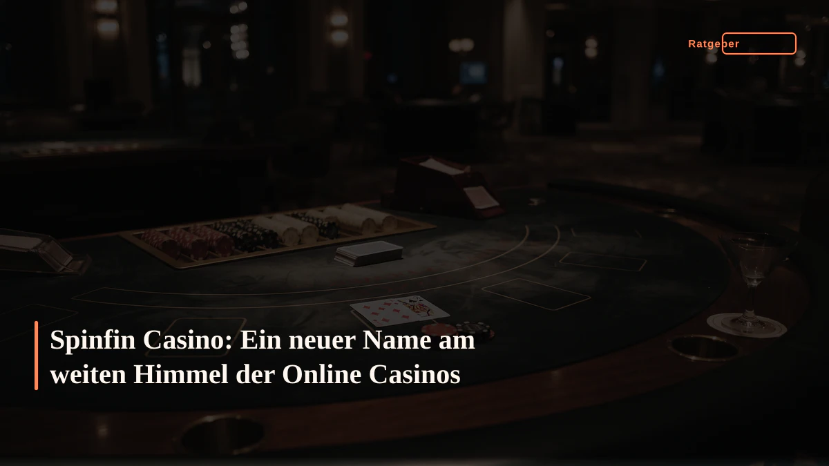 Spinfin Casino: Ein neuer Name am weiten Himmel der Online Casinos