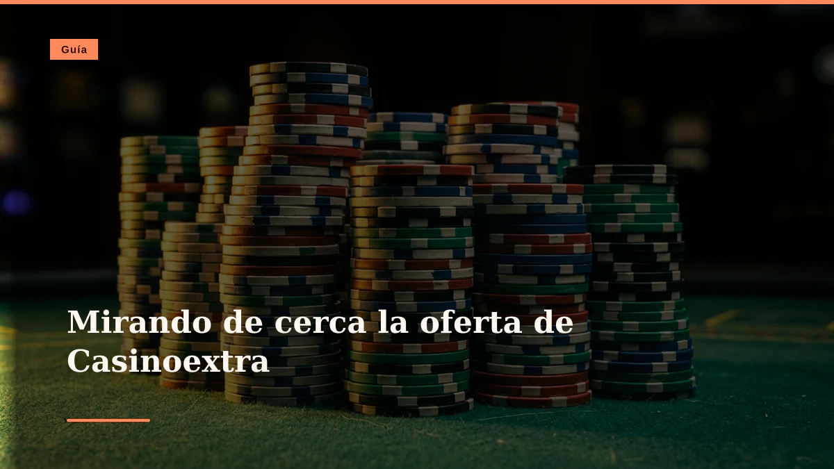 Mirando de cerca la oferta de Casinoextra