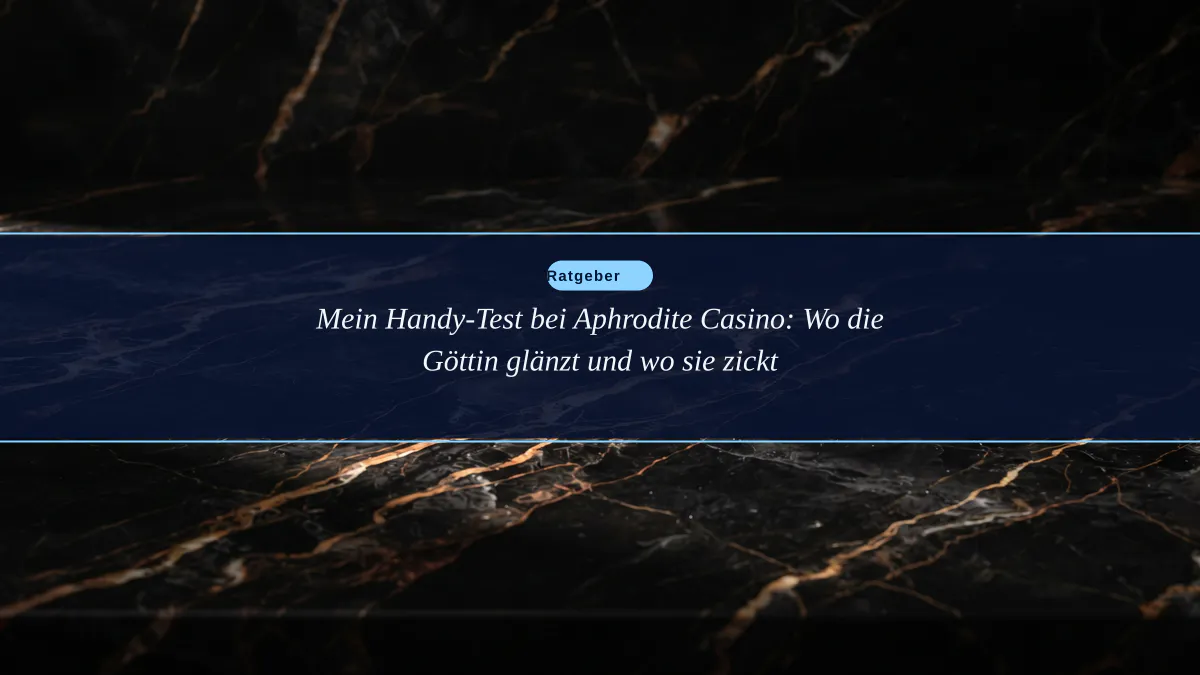 Mein Handy-Test bei Aphrodite Casino: Wo die Göttin glänzt und wo sie zickt