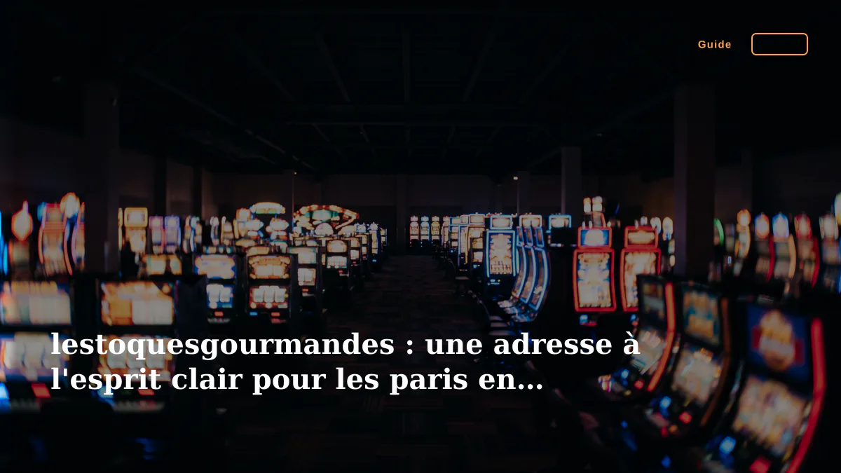 lestoquesgourmandes : une adresse à l'esprit clair pour les paris en ligne