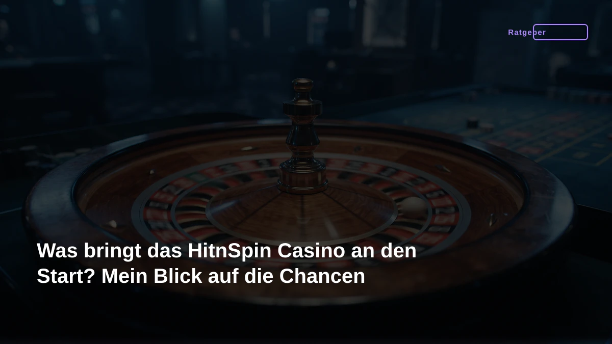 Was bringt das HitnSpin Casino an den Start? Mein Blick auf die Chancen