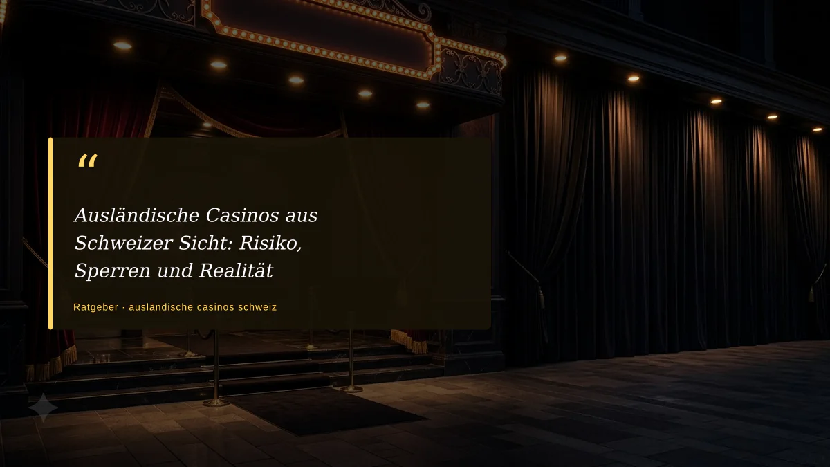 Ausländische Casinos aus Schweizer Sicht: Risiko, Sperren und Realität
