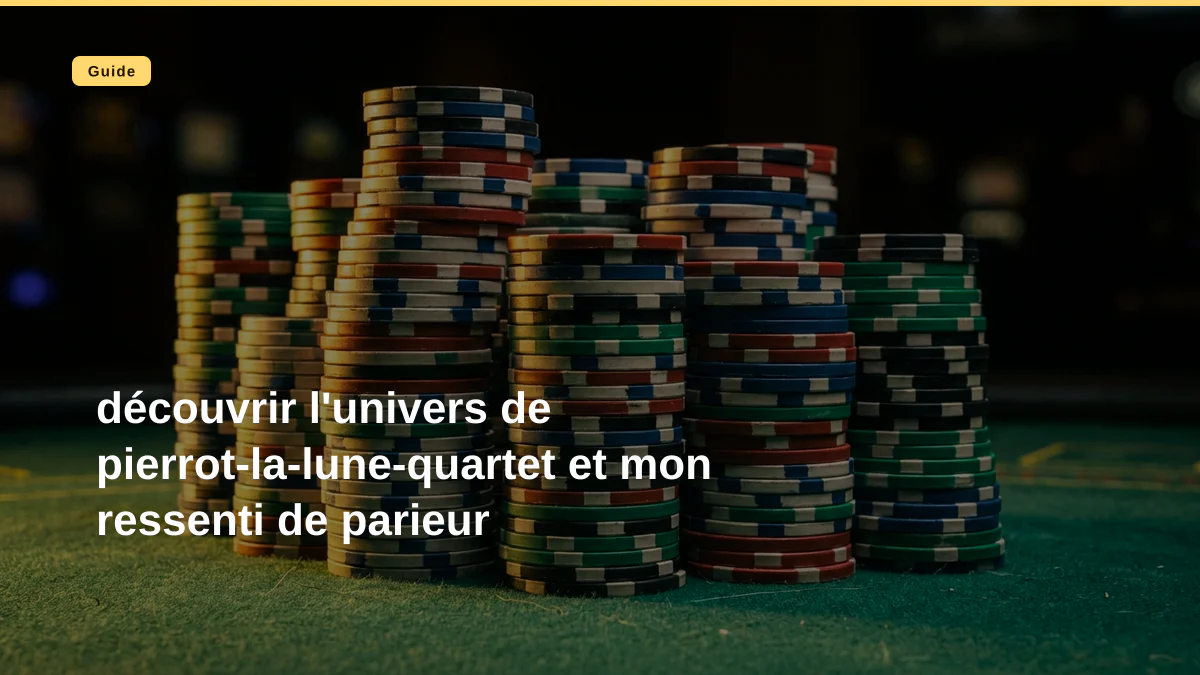 découvrir l'univers de pierrot-la-lune-quartet et mon ressenti de parieur