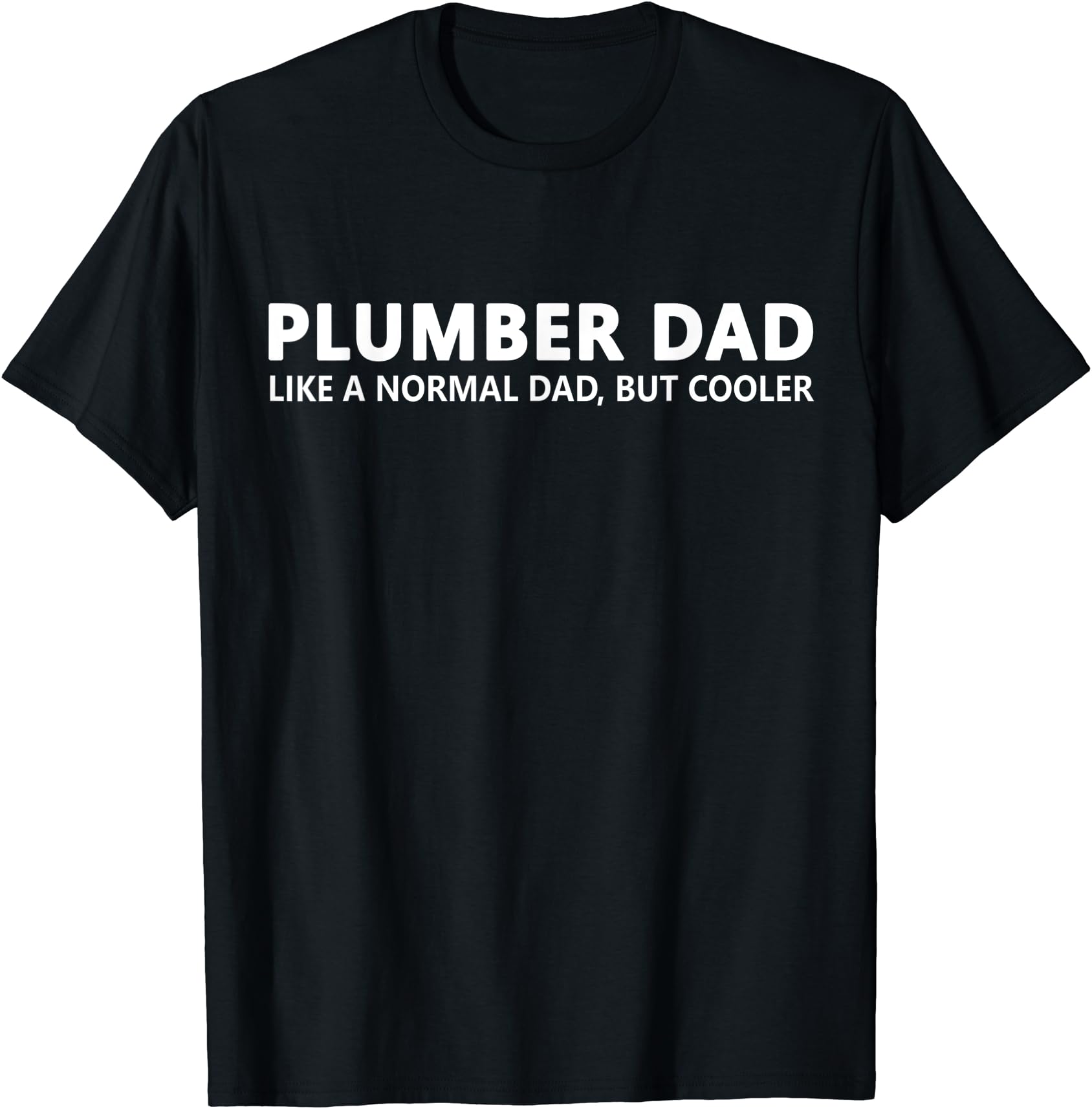 Plumber Father Plumber Dad But Cooler Gift Tee Unisex T-Shirt