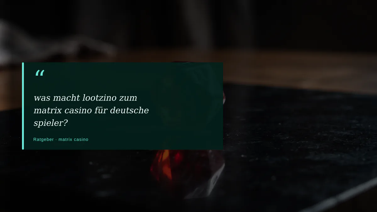 was macht lootzino zum matrix casino für deutsche spieler?