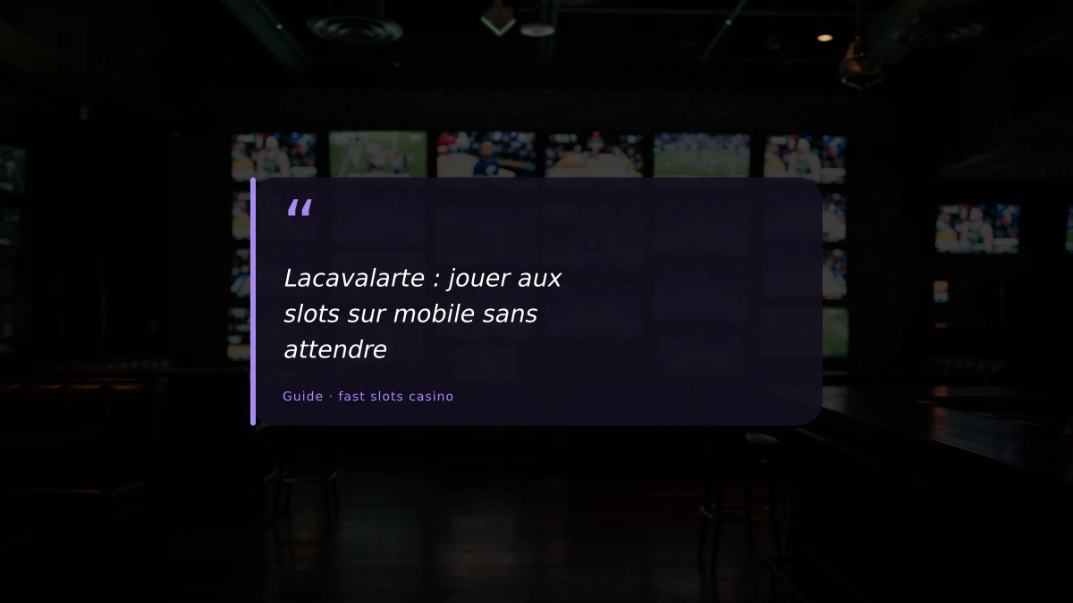 Lacavalarte : jouer aux slots sur mobile sans attendre