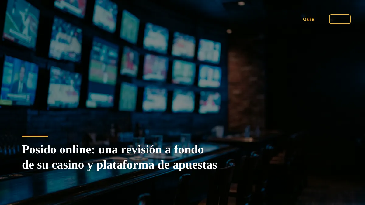 Posido online: una revisión a fondo de su casino y plataforma de apuestas