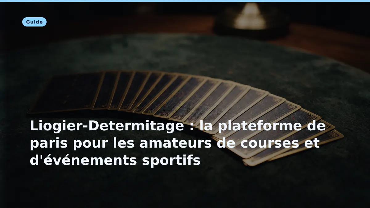Liogier-Determitage : la plateforme de paris pour les amateurs de courses et d'événements sportifs