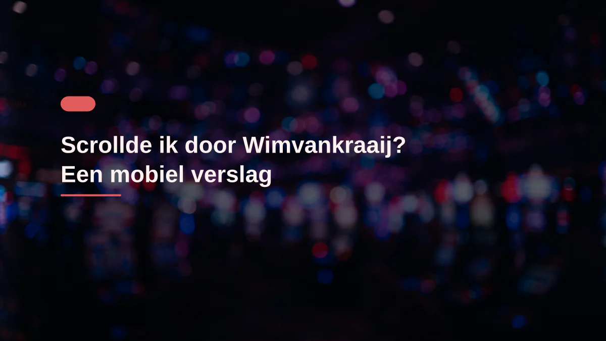 Scrollde ik door Wimvankraaij? Een mobiel verslag