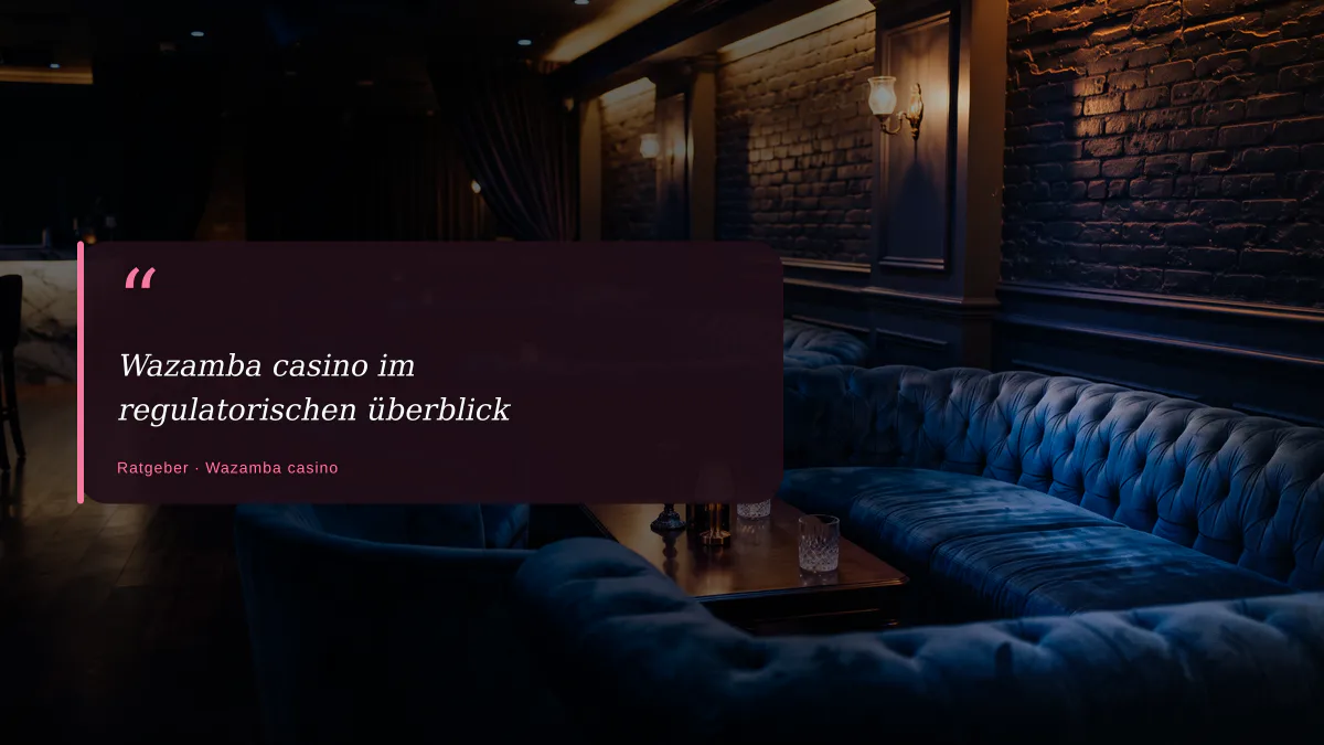 Wazamba casino im regulatorischen überblick
